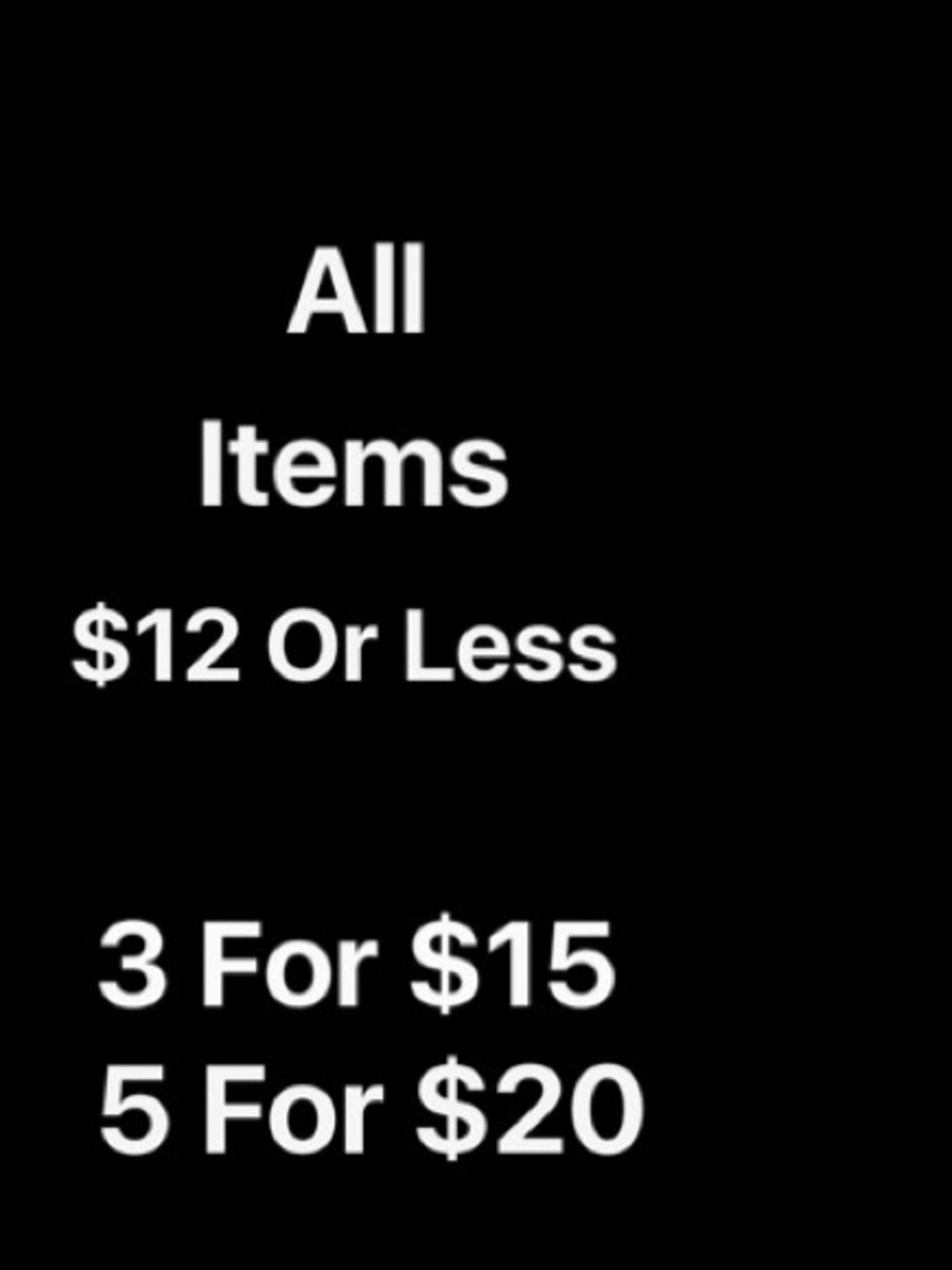 Sale 💕 All items Priced $12 or less are 3 for $15!